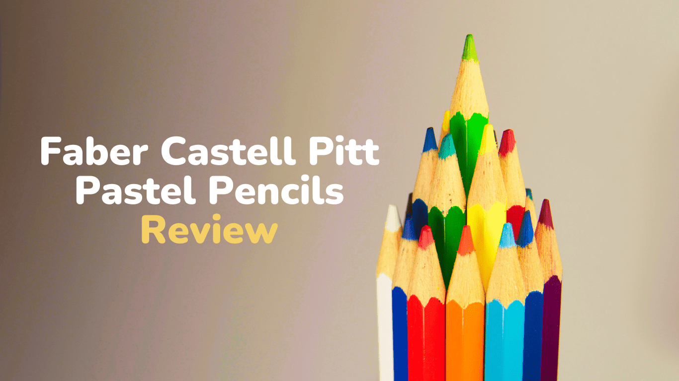 Faber Castell Pitt Pastel Pencils Review